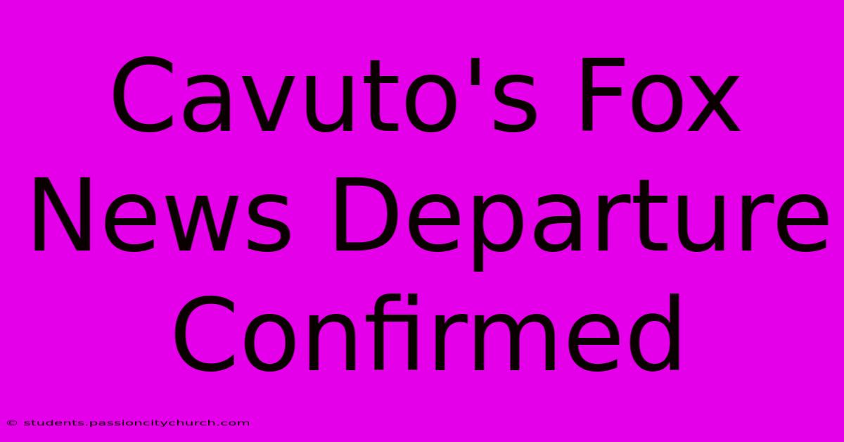 Cavuto's Fox News Departure Confirmed