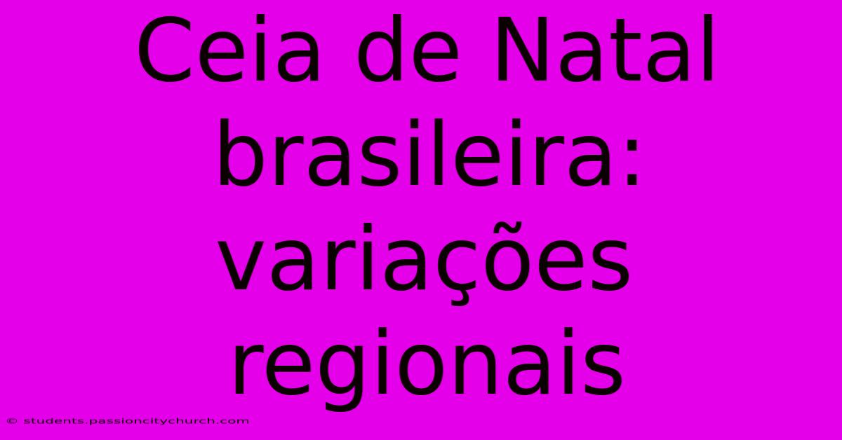 Ceia De Natal Brasileira: Variações Regionais