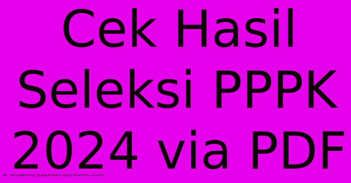 Cek Hasil Seleksi PPPK 2024 Via PDF