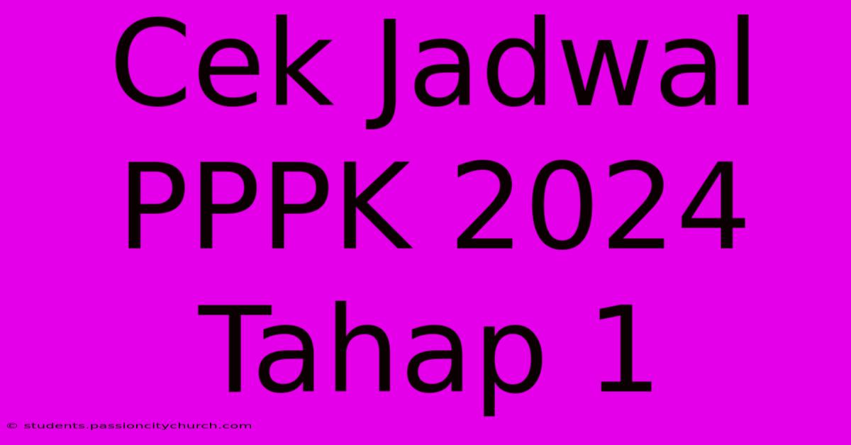 Cek Jadwal PPPK 2024 Tahap 1