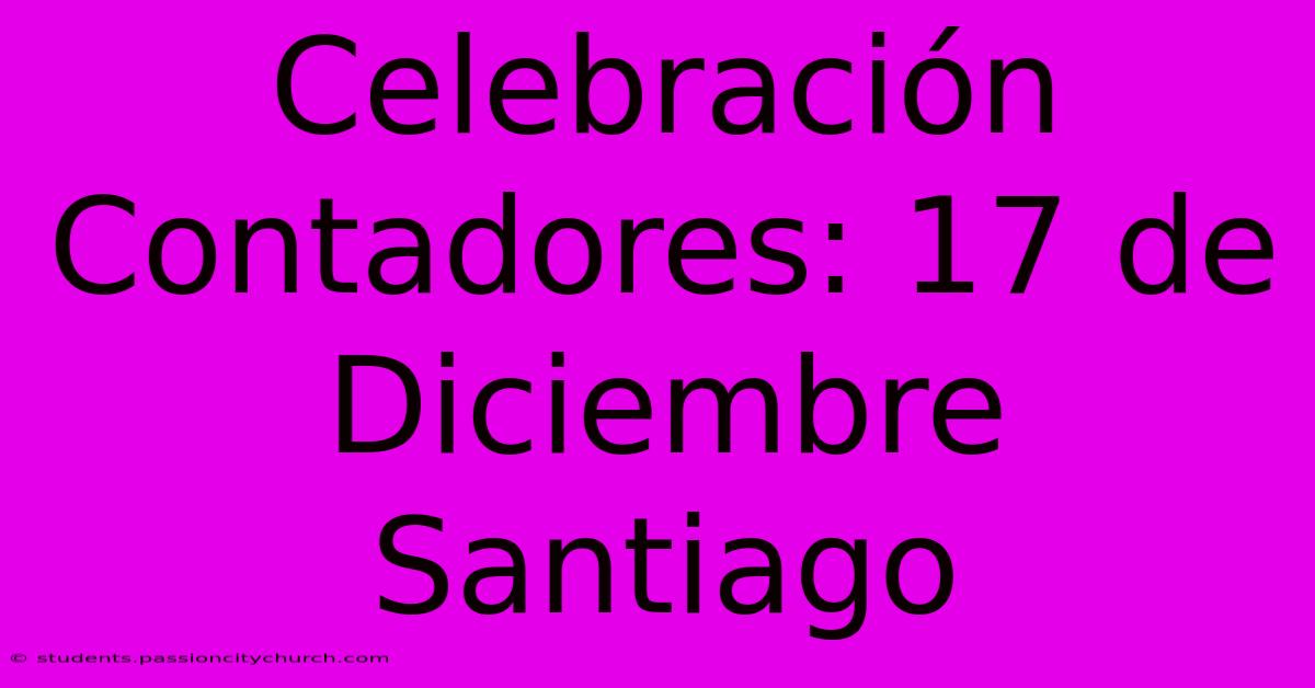 Celebración Contadores: 17 De Diciembre Santiago