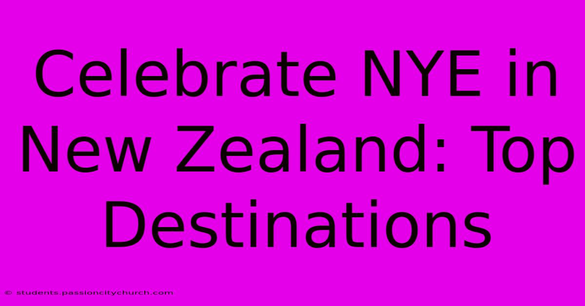 Celebrate NYE In New Zealand: Top Destinations