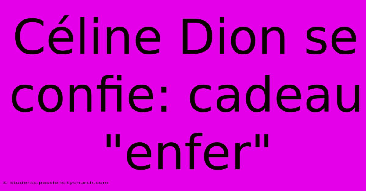 Céline Dion Se Confie: Cadeau 