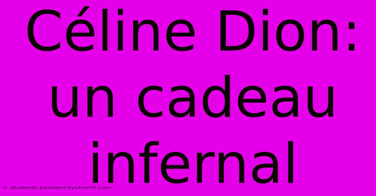 Céline Dion: Un Cadeau Infernal