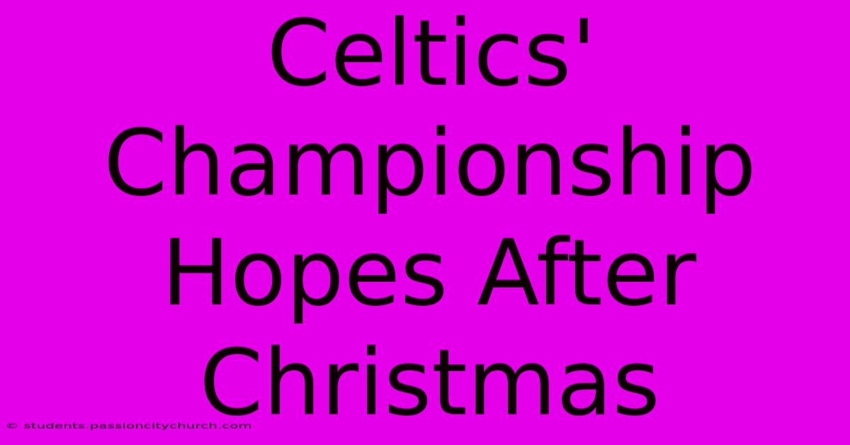 Celtics' Championship Hopes After Christmas