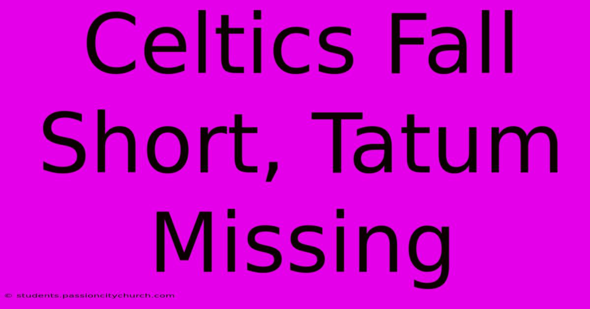 Celtics Fall Short, Tatum Missing