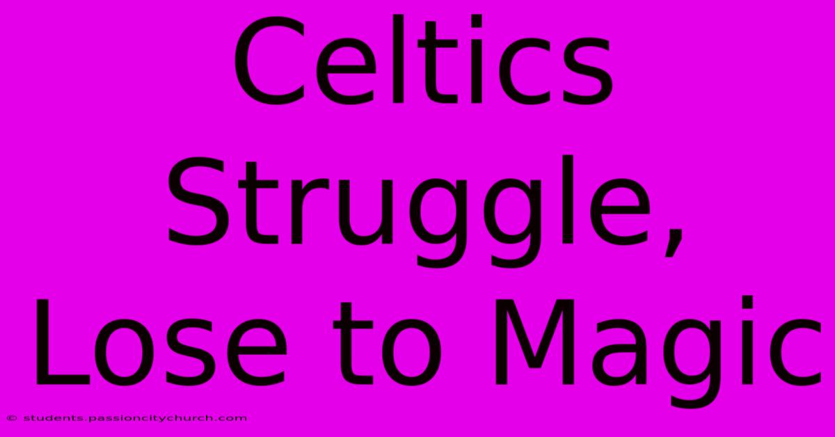 Celtics Struggle, Lose To Magic