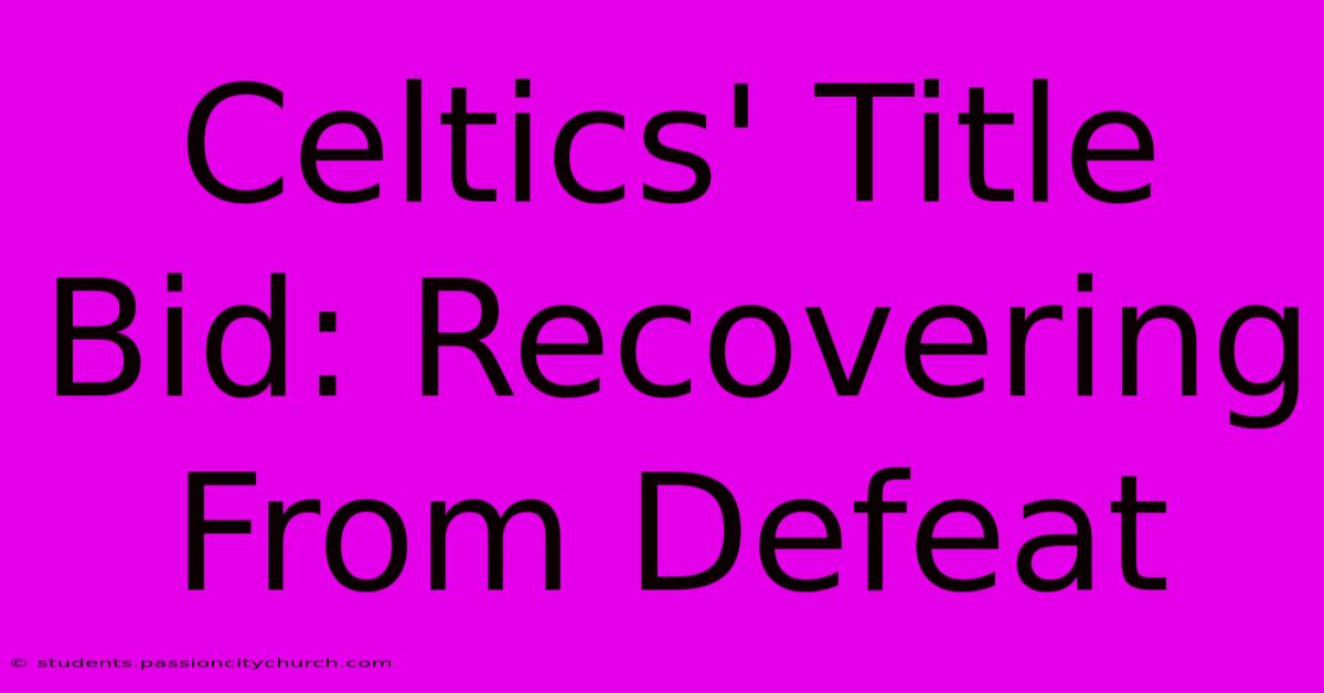 Celtics' Title Bid: Recovering From Defeat