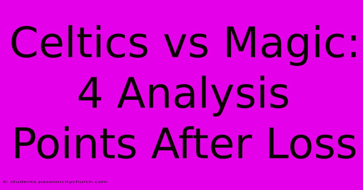 Celtics Vs Magic: 4 Analysis Points After Loss