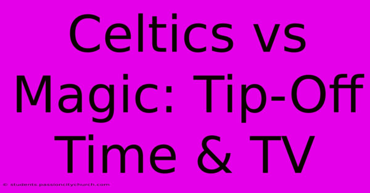 Celtics Vs Magic: Tip-Off Time & TV