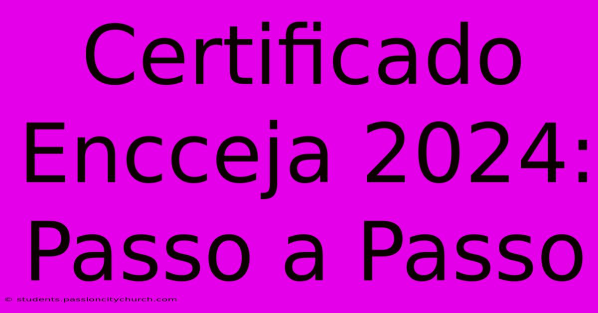 Certificado Encceja 2024: Passo A Passo