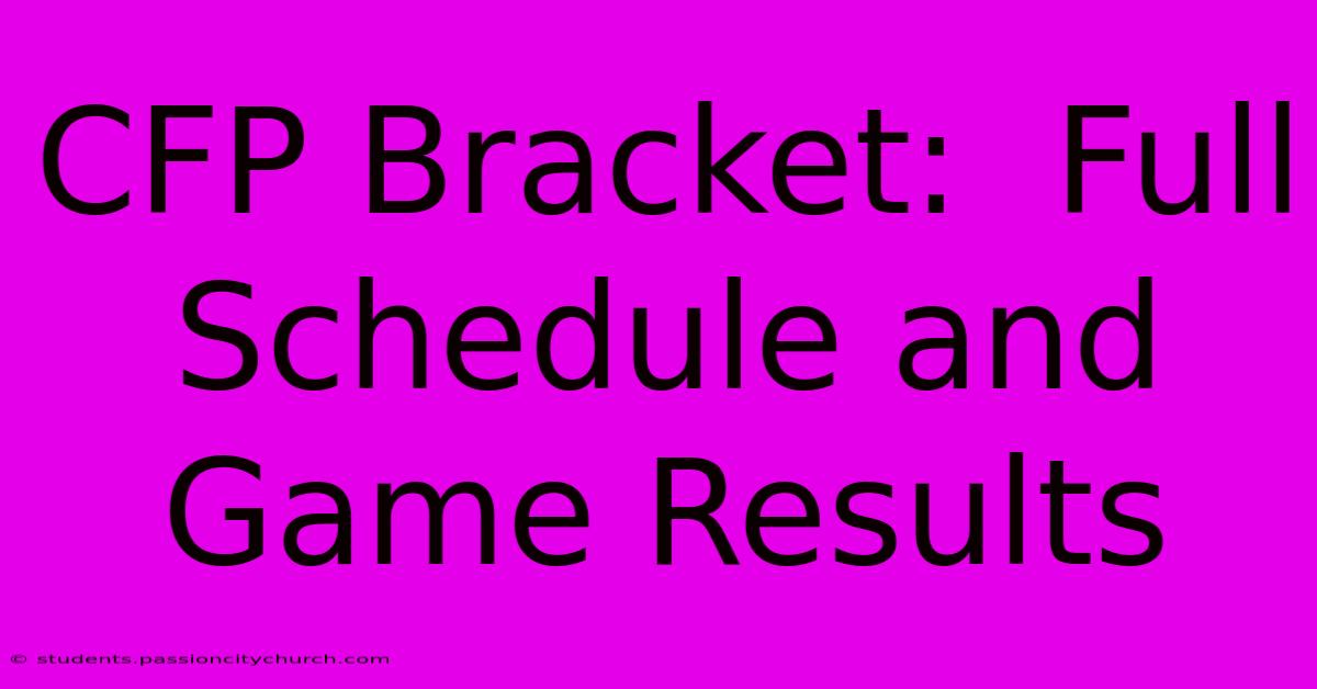 CFP Bracket:  Full Schedule And Game Results