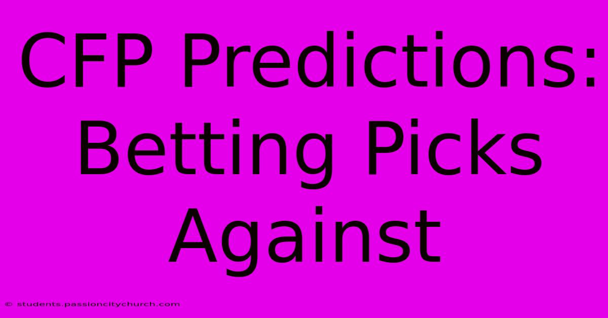 CFP Predictions:  Betting Picks Against