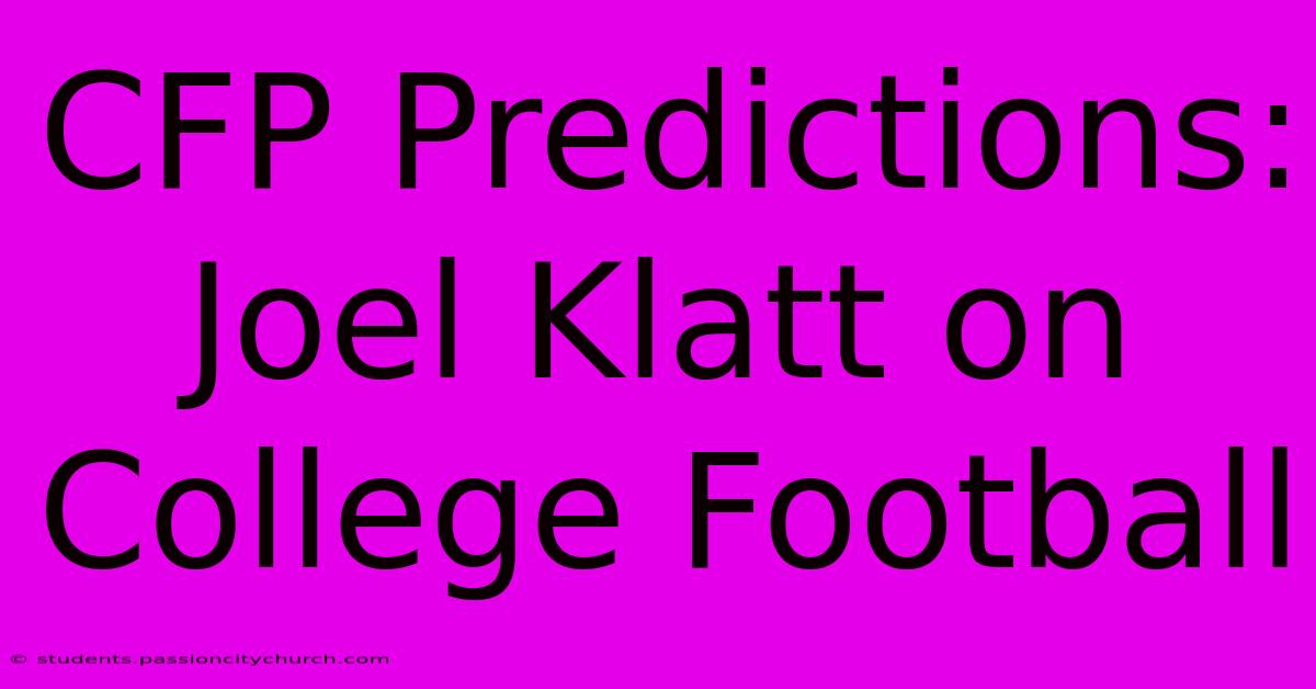 CFP Predictions: Joel Klatt On College Football