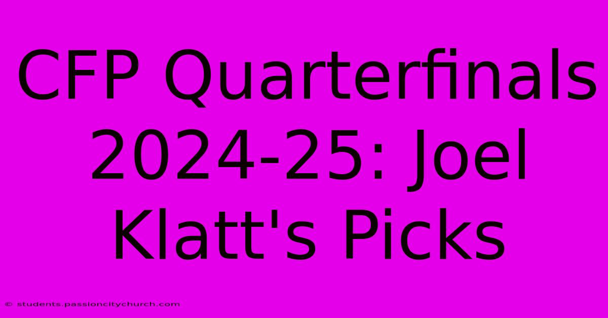 CFP Quarterfinals 2024-25: Joel Klatt's Picks