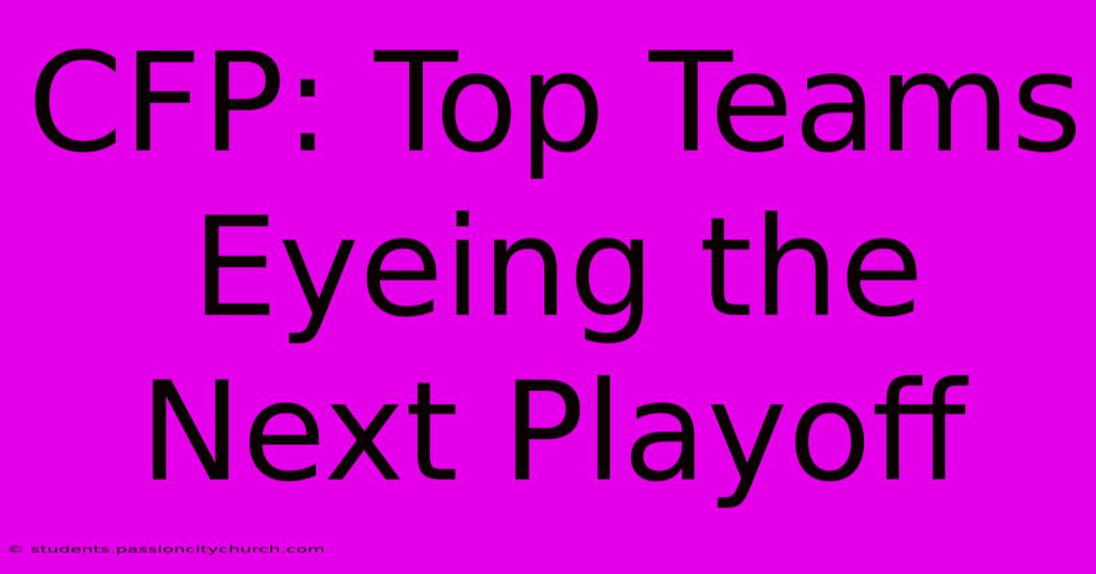 CFP: Top Teams Eyeing The Next Playoff