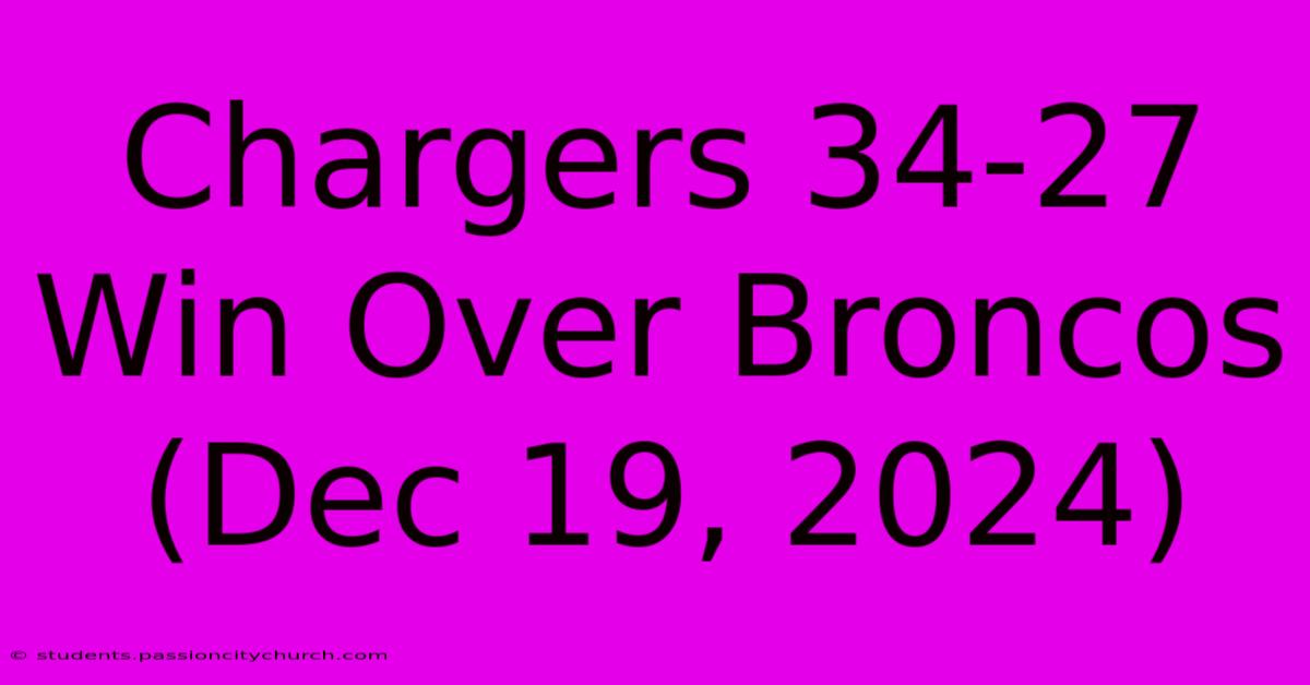 Chargers 34-27 Win Over Broncos (Dec 19, 2024)