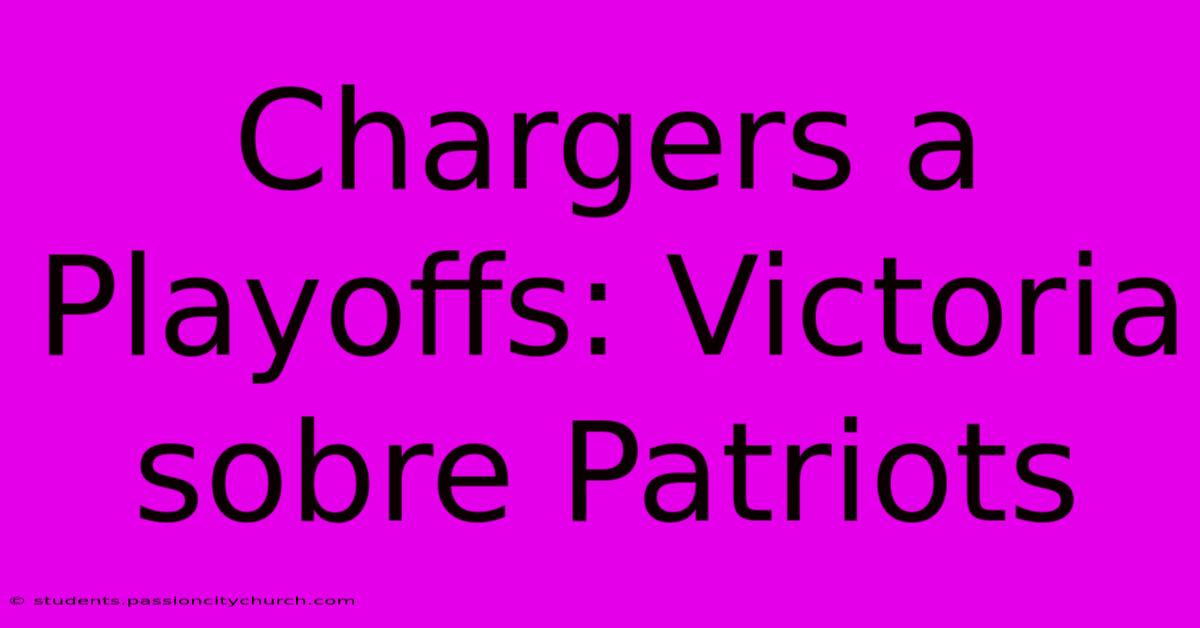 Chargers A Playoffs: Victoria Sobre Patriots