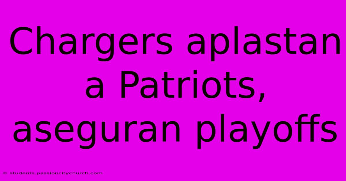 Chargers Aplastan A Patriots, Aseguran Playoffs