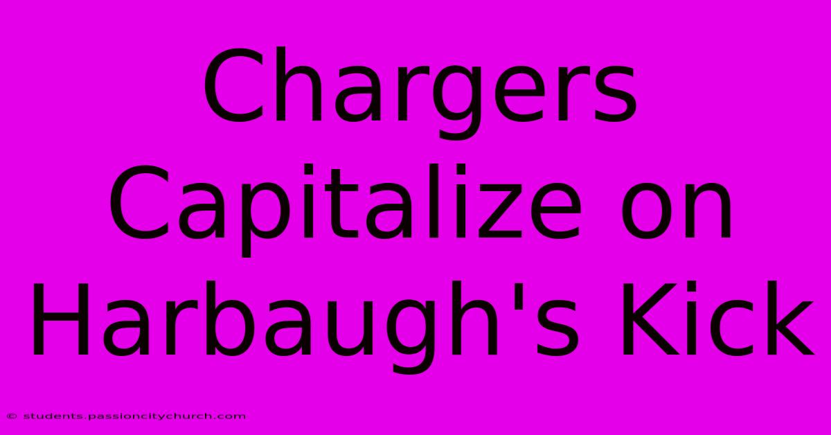 Chargers Capitalize On Harbaugh's Kick