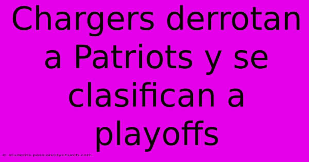 Chargers Derrotan A Patriots Y Se Clasifican A Playoffs