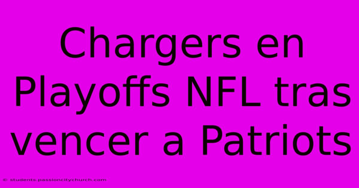 Chargers En Playoffs NFL Tras Vencer A Patriots