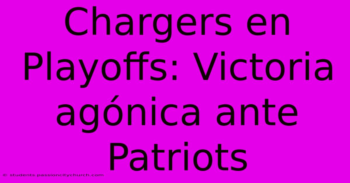 Chargers En Playoffs: Victoria Agónica Ante Patriots