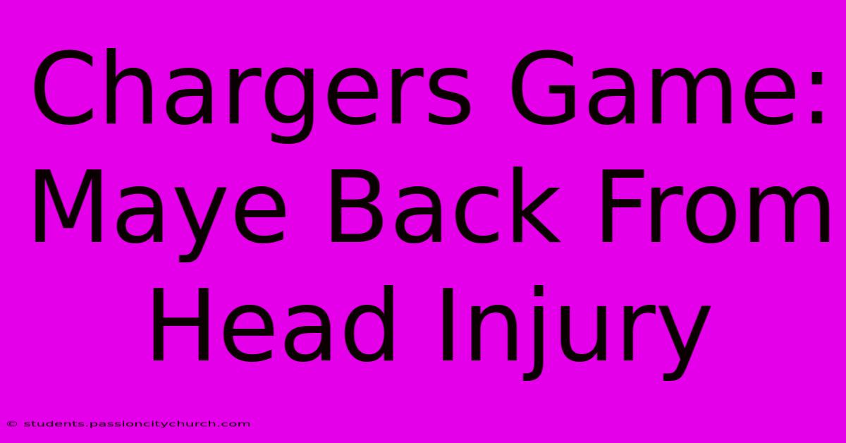 Chargers Game: Maye Back From Head Injury