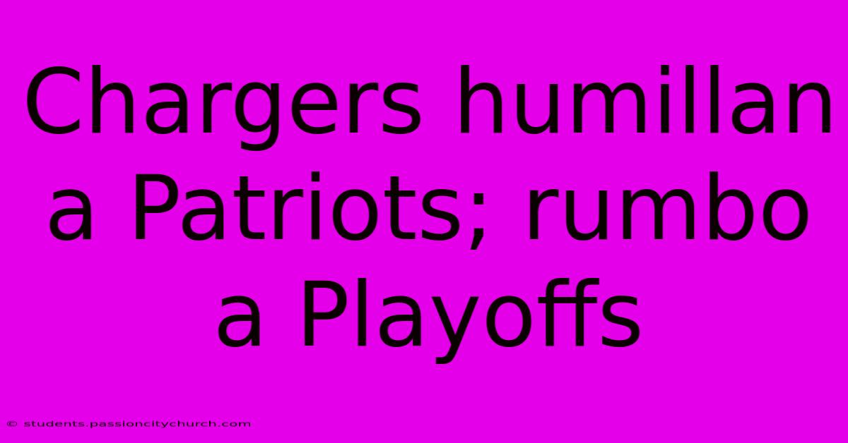 Chargers Humillan A Patriots; Rumbo A Playoffs