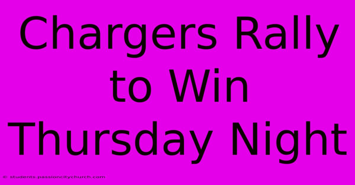 Chargers Rally To Win Thursday Night