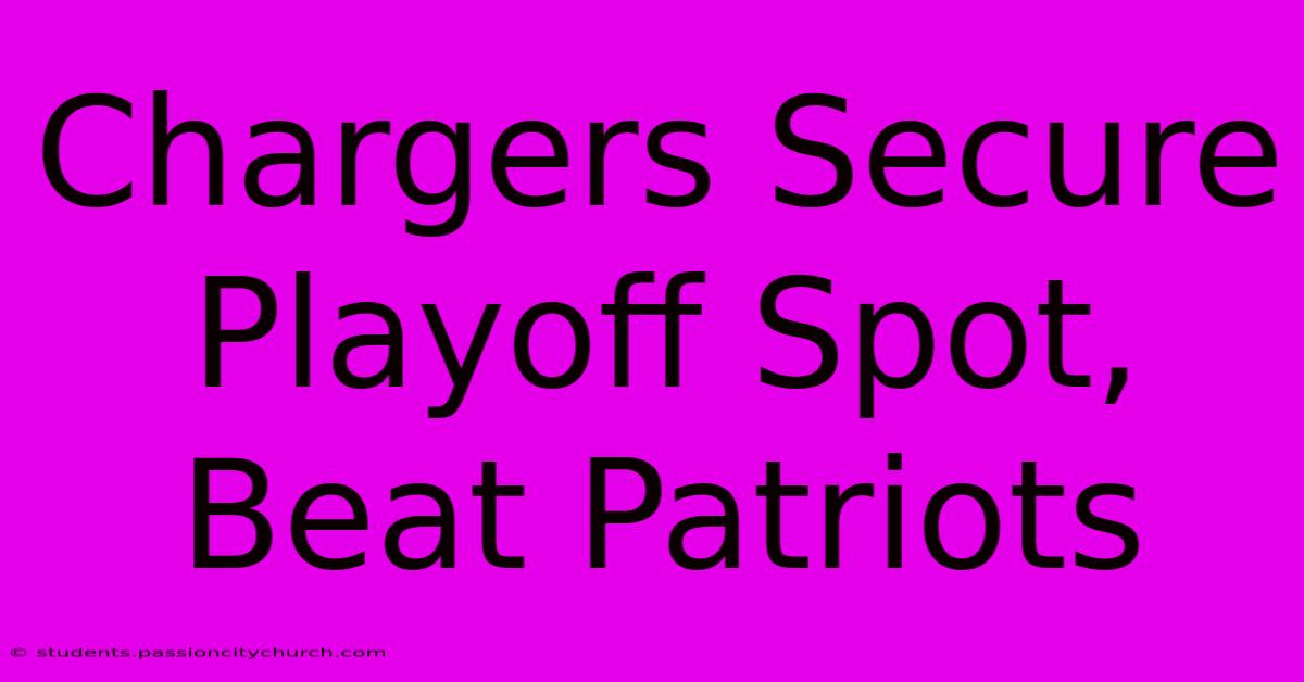 Chargers Secure Playoff Spot, Beat Patriots