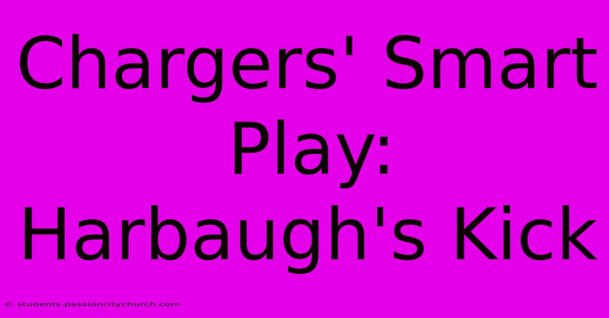 Chargers' Smart Play: Harbaugh's Kick