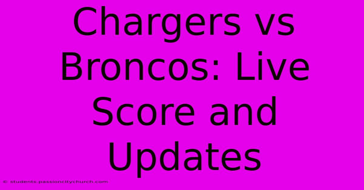 Chargers Vs Broncos: Live Score And Updates