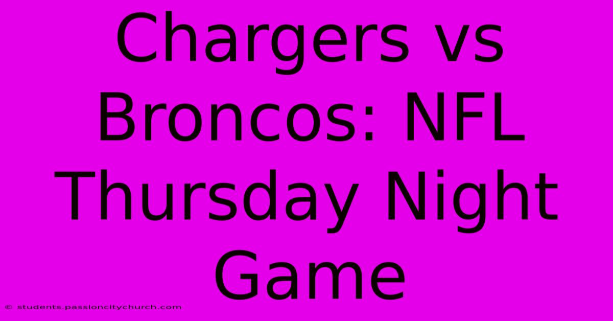 Chargers Vs Broncos: NFL Thursday Night Game