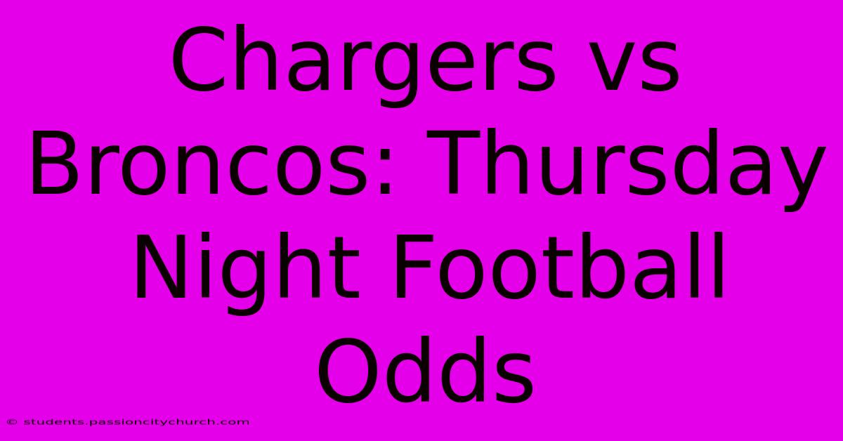 Chargers Vs Broncos: Thursday Night Football Odds