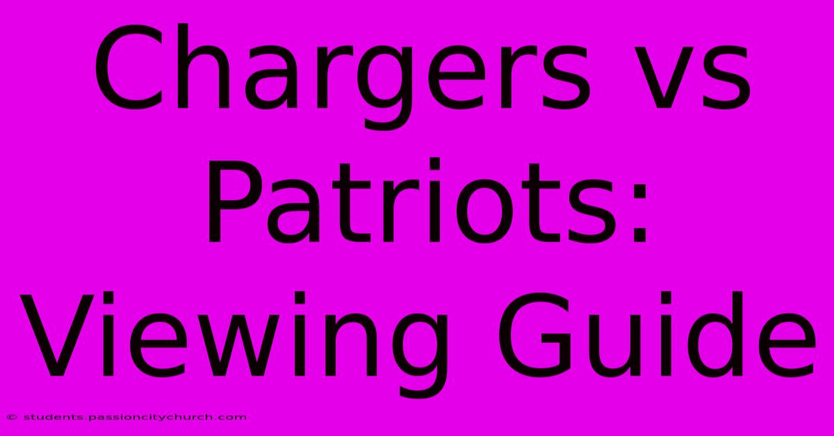 Chargers Vs Patriots: Viewing Guide