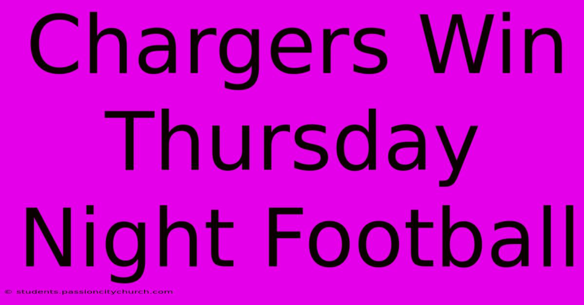 Chargers Win Thursday Night Football