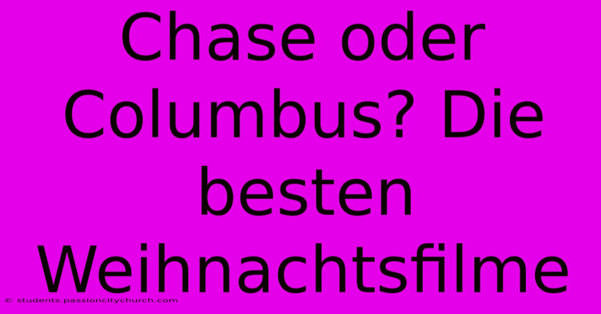 Chase Oder Columbus? Die Besten Weihnachtsfilme