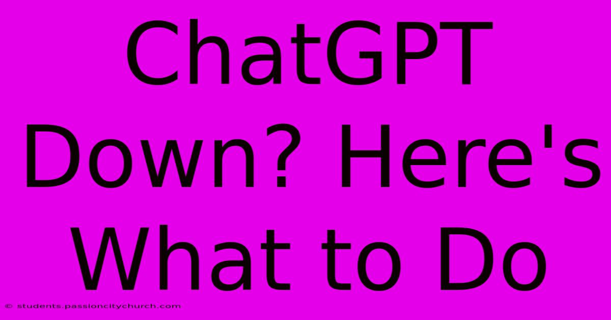 ChatGPT Down? Here's What To Do