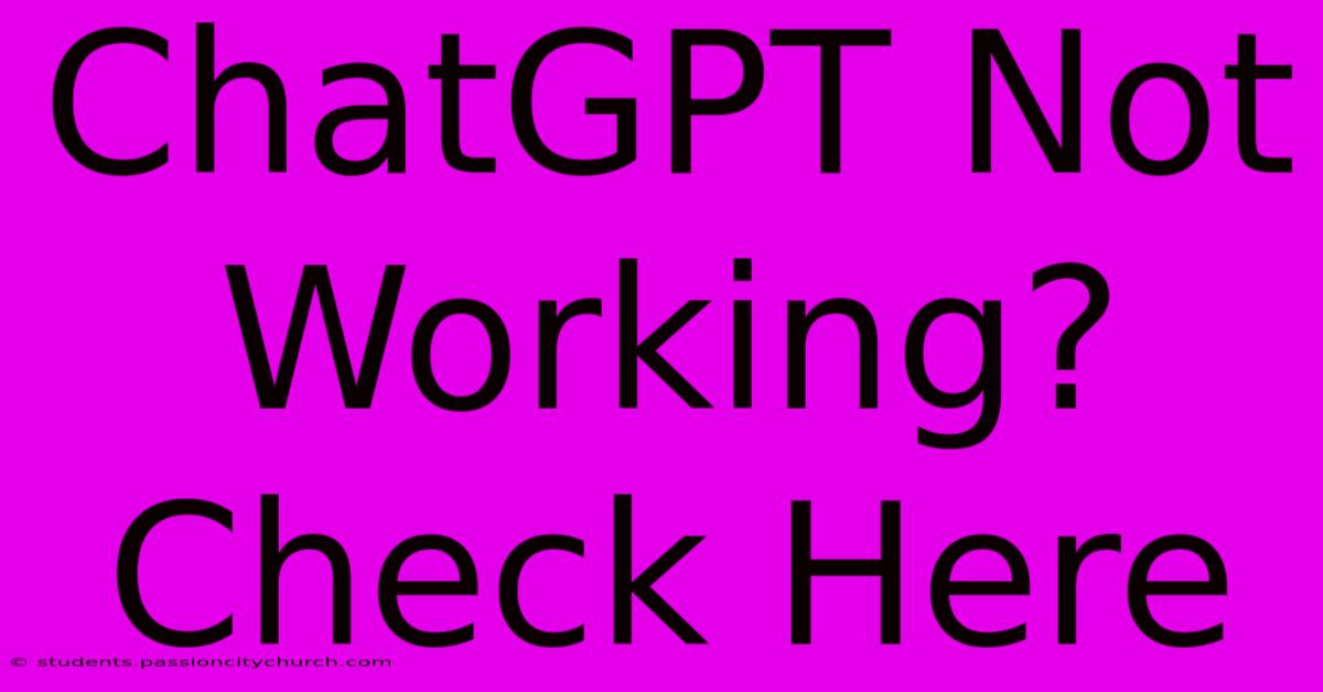 ChatGPT Not Working? Check Here