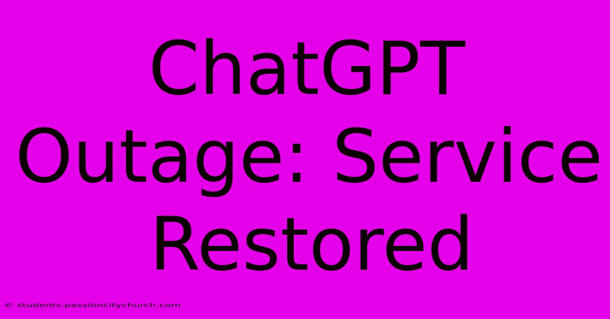 ChatGPT Outage: Service Restored