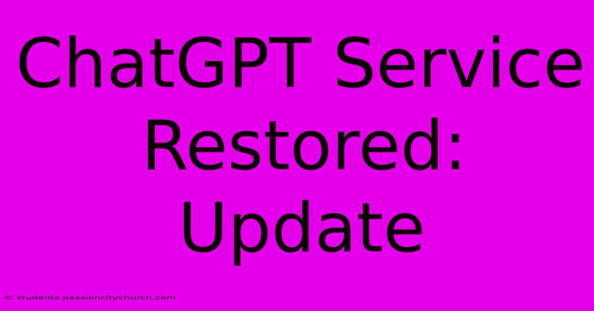 ChatGPT Service Restored: Update