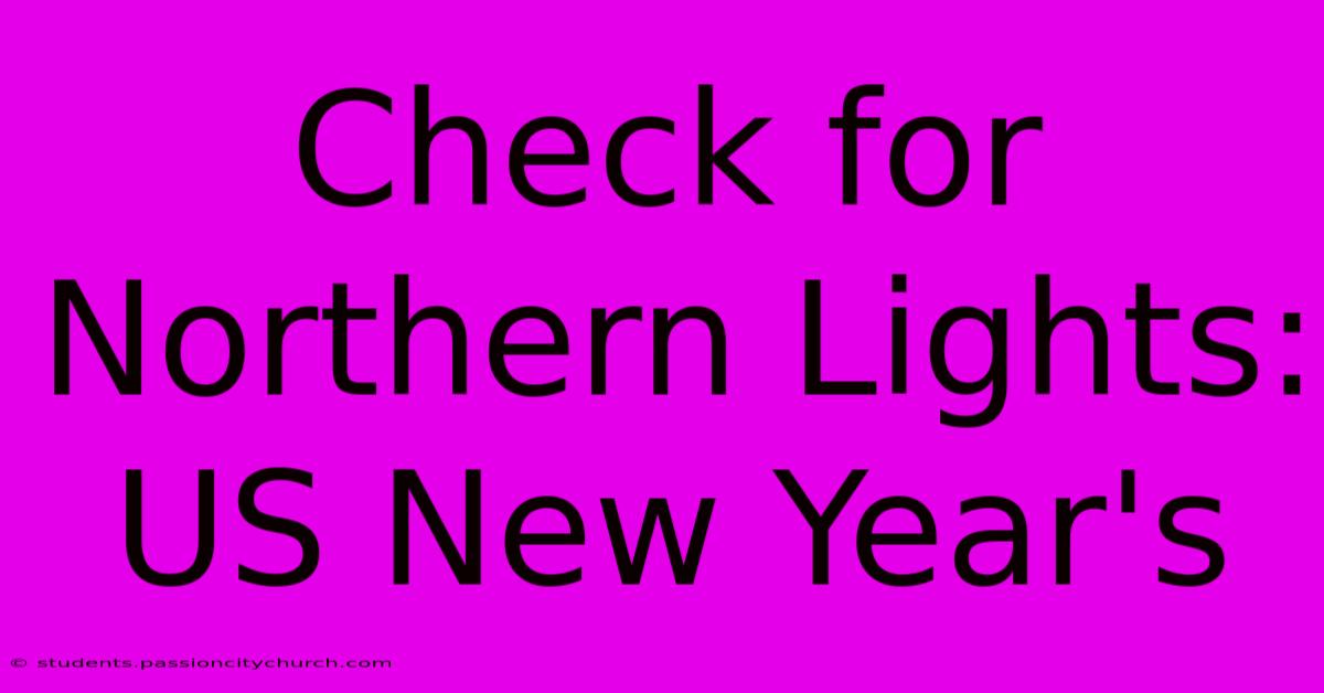 Check For Northern Lights: US New Year's