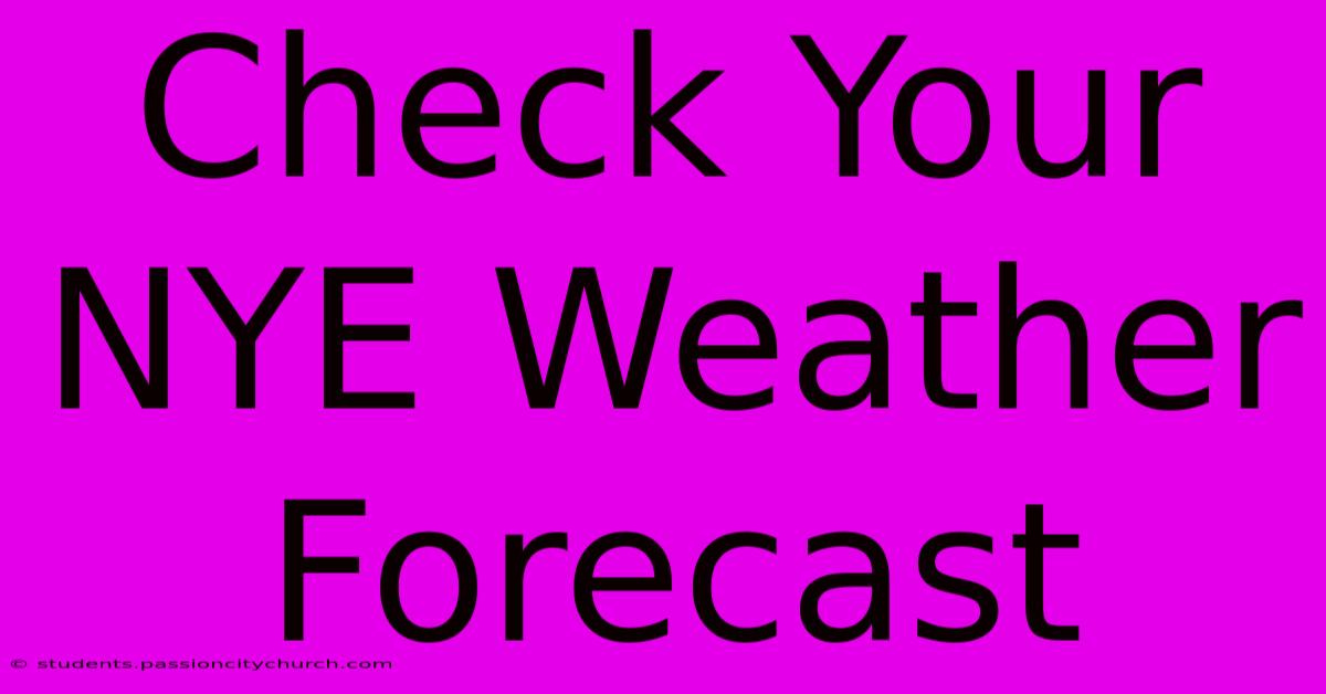 Check Your NYE Weather Forecast