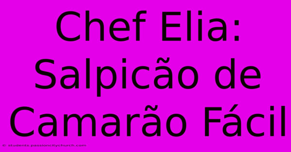 Chef Elia: Salpicão De Camarão Fácil