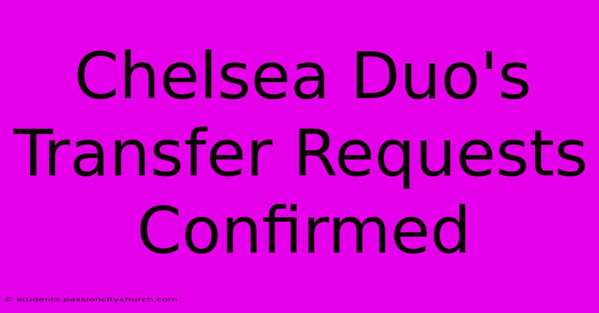 Chelsea Duo's Transfer Requests Confirmed