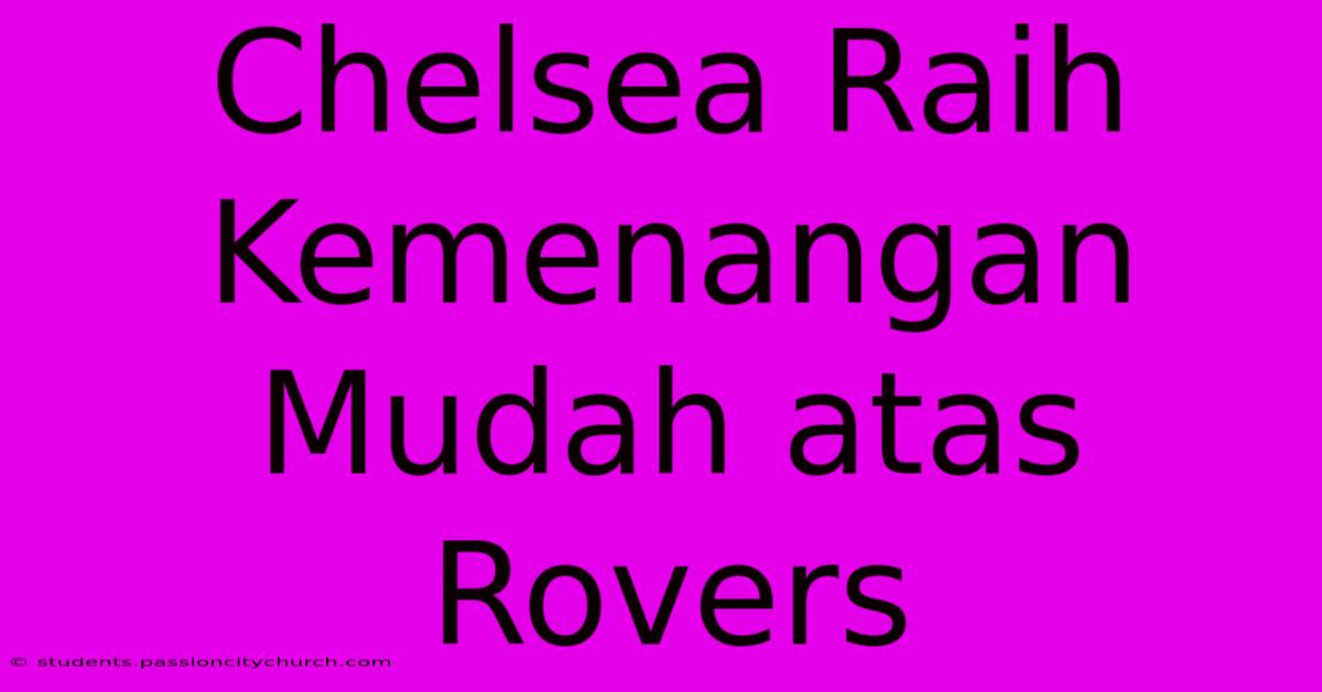 Chelsea Raih Kemenangan Mudah Atas Rovers