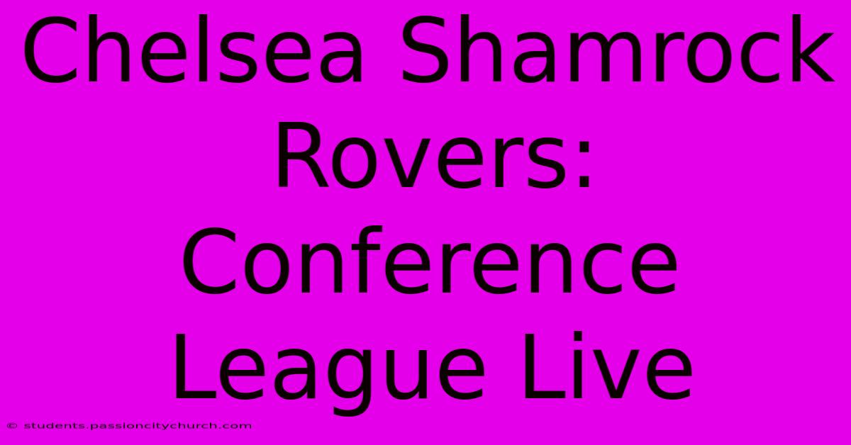 Chelsea Shamrock Rovers: Conference League Live