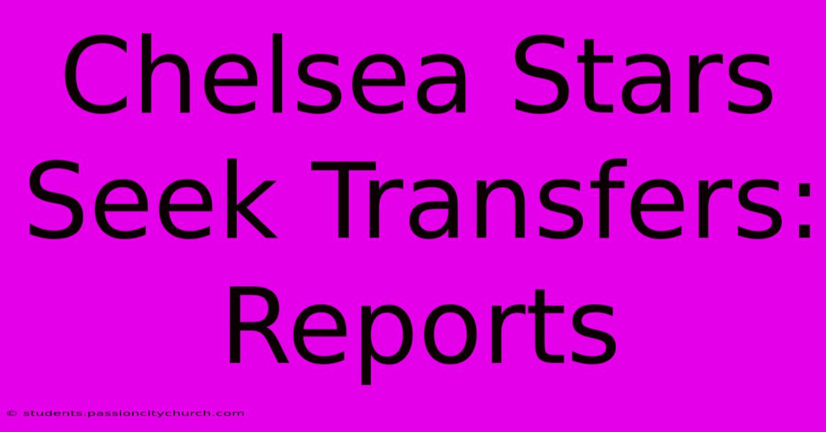 Chelsea Stars Seek Transfers: Reports