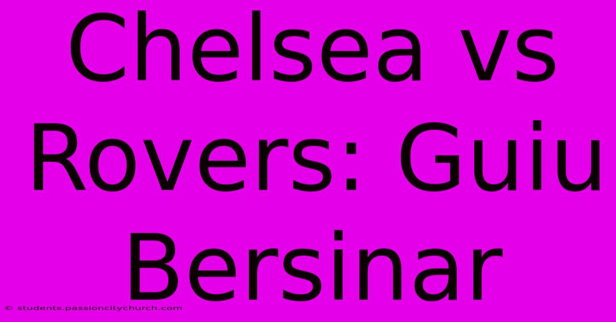 Chelsea Vs Rovers: Guiu Bersinar